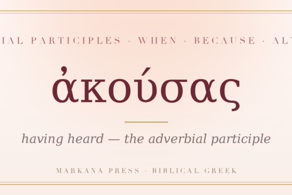 Greek aorist adverbial participle akousas, having heard